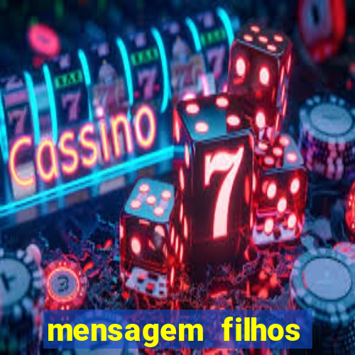 mensagem filhos herança do senhor